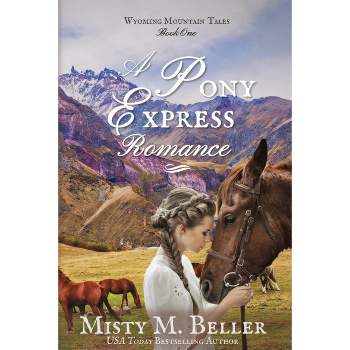A Pony Express Romance - (Sweetwater River Tales) by  Misty M Beller (Paperback)