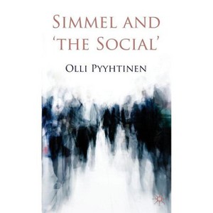 Simmel and 'The Social' - by  O Pyyhtinen (Hardcover) - 1 of 1