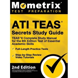 ATI TEAS Secrets Study Guide - TEAS 6 Complete Study Manual, Full-Length Practice Tests, Review Video Tutorials for the 6th Edition Test of Essential - 1 of 1