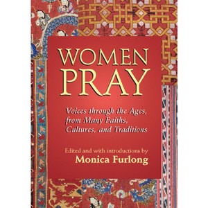 Women Pray - by  Monica Furlong (Paperback) - 1 of 1