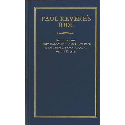 Paul Revere's Ride - (Books of American Wisdom) by  Henry Wadsworth Longfellow & Paul Revere (Hardcover)