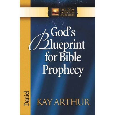 God's Blueprint for Bible Prophecy - (New Inductive Study) by  Kay Arthur (Paperback)