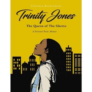 Trinity Jones: The Queen of the Ghetto - by  Tiffanya Richardson (Paperback) - 1 of 1