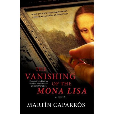 The Vanishing of the Mona Lisa - by  Martin Caparros (Paperback)