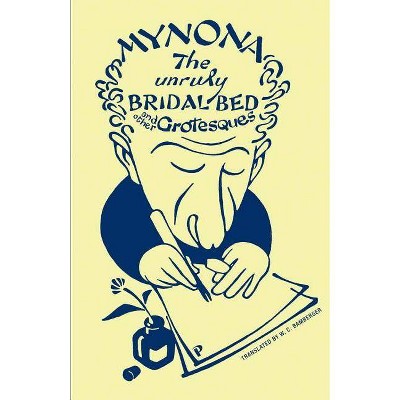 The Unruly Bridal Bed and Other Grotesques - by  Mynona (Paperback)