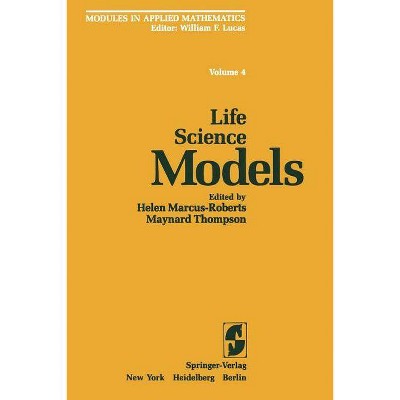 Life Science Models - (Modules in Applied Mathematics) by  H Marcus-Roberts & M Thompson (Paperback)