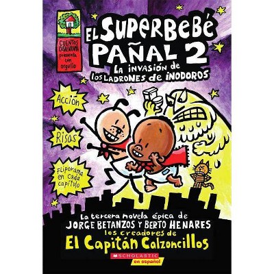 El Superbebé Pañal 2: La Invasión de Los Ladrones de Inodoros (Super Diaper Baby #2), 2 - (Captain Underpants) by  Dav Pilkey (Paperback)