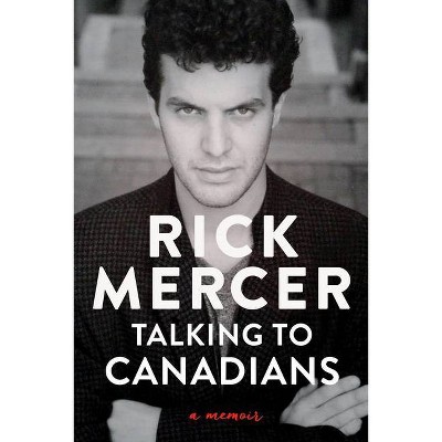 Talking to Canadians - by  Rick Mercer (Hardcover)