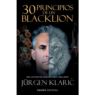 30 Principios de Un Blacklion / 30 Principles of a Blacklion - by  Jürgen Klaric (Paperback)