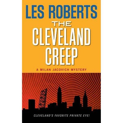 The Cleveland Creep - (Milan Jacovich Mysteries (Paperback)) by  Les Roberts (Paperback)