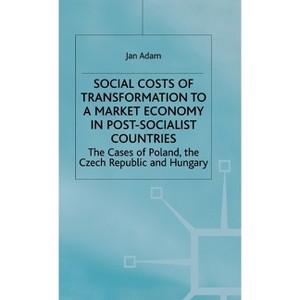 Social Costs of Transformation to a Market Economy in Post-Socialist Countries - by  J Adam (Hardcover) - 1 of 1