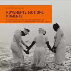 Movements, Motions, Moments - (Double Exposure) by  Judith Weisenfeld & Eric L Williams (Paperback)