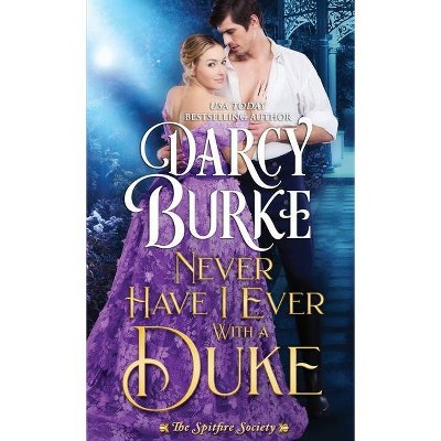 Never Have I Ever With a Duke - (The Spitfire Society) by  Darcy Burke (Paperback)