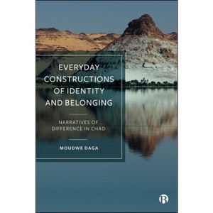 Everyday Constructions of Identity and Belonging - by  Moudwe Daga (Hardcover) - 1 of 1
