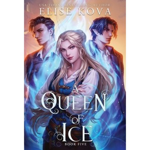 A Queen of Ice - by Elise Kova - 1 of 1
