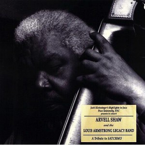 Arvell Shaw - Arvell Shaw and The Louis Armstrong Legacy: A Tribute To Satchmo (CD) - 1 of 1