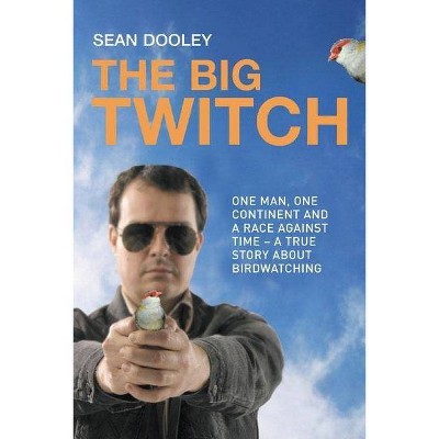 The Big Twitch - by  Sean Dooley (Paperback)
