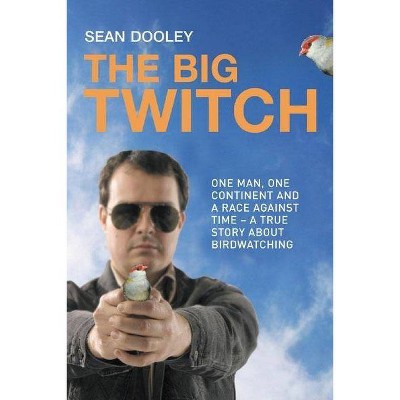 The Big Twitch - by  Sean Dooley (Paperback)