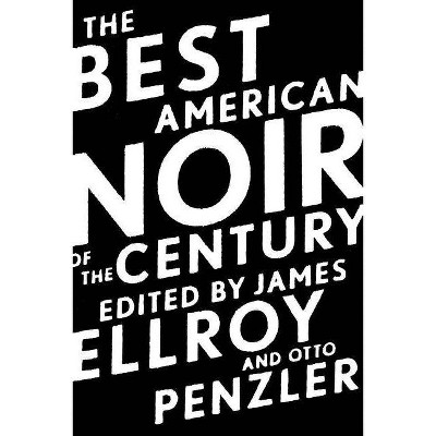 The Best American Noir of the Century - (Best American Series (R)) by  James Ellroy & Otto Penzler (Paperback)