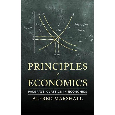 Principles of Economics - (Palgrave Classics in Economics) 8th Edition by  A Marshall (Paperback)