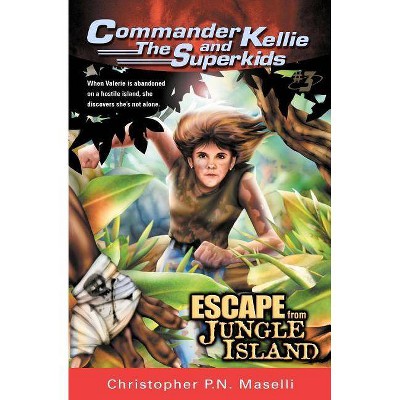 (Commander Kellie and the Superkids' Adventures #3) Escape from Jungle Island - by  Christopher P N Maselli (Paperback)