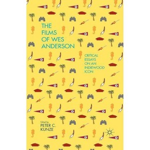 The Films of Wes Anderson - by  P Kunze (Paperback) - 1 of 1