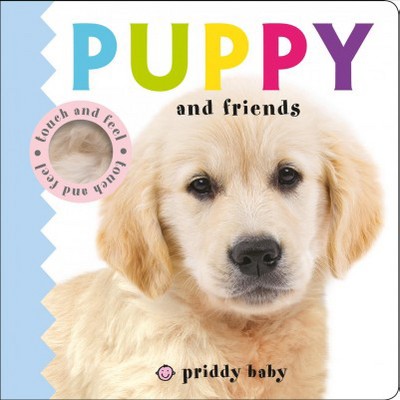 Puppy and Friends - (Baby Touch and Feel) by  Roger Priddy (Board Book)