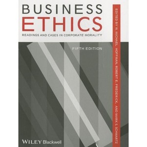 Business Ethics 5e P - 5th Edition by  W Michael Hoffman & Robert E Frederick & Mark S Schwartz (Paperback) - 1 of 1