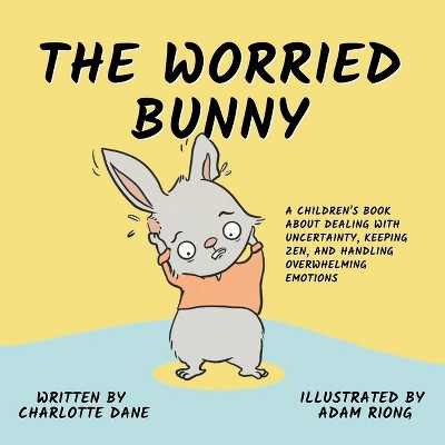 The Worried Bunny - by  Charlotte Dane (Paperback)