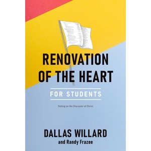 Renovation of the Heart for Students - by  Dallas Willard & Randy Frazee (Paperback) - 1 of 1
