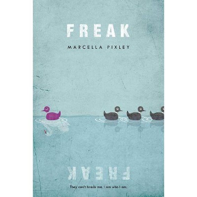 Freak - by  Marcella Pixley (Paperback)