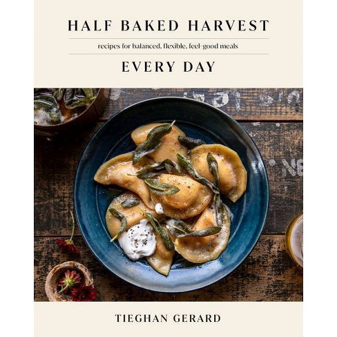 Half Baked Harvest Every Day - by Tieghan Gerard (Hardcover) - image 1 of 1
