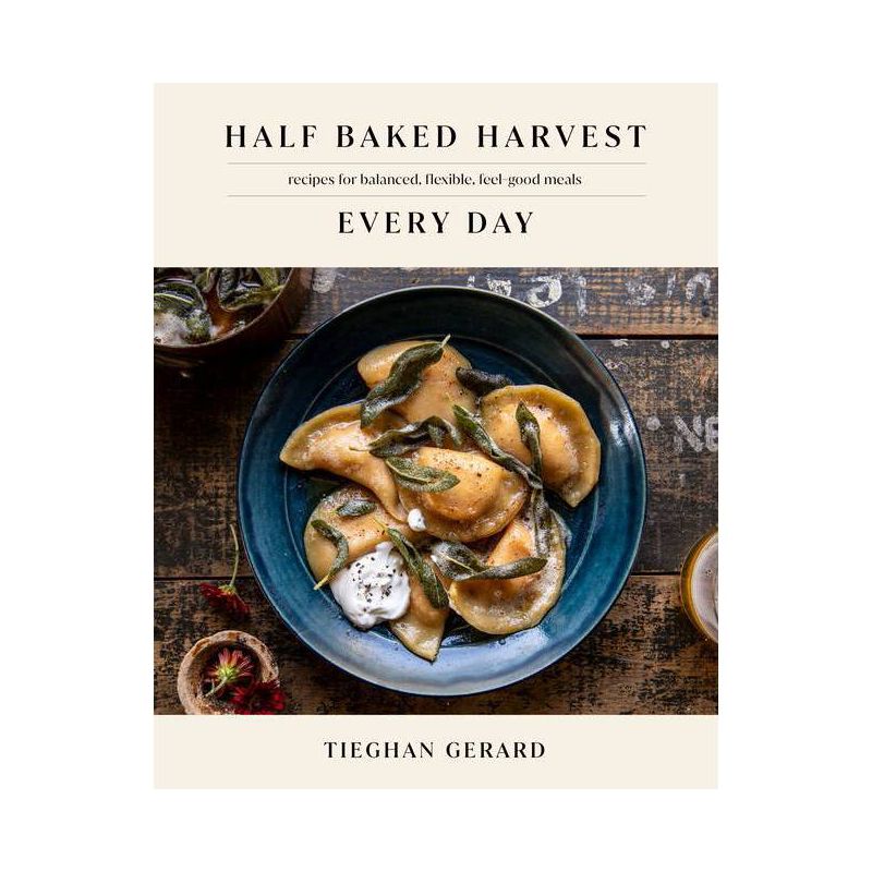 Half Baked Harvest Every Day - by Tieghan Gerard (Hardcover), 1 of 6