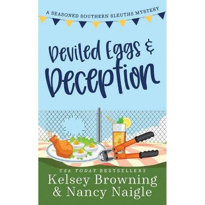 Deviled Eggs and Deception - (Seasoned Southern Sleuths Cozy Mystery) by  Kelsey Browning & Nancy Naigle (Paperback)