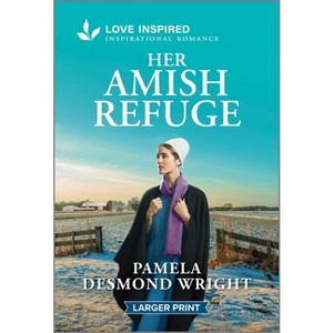 Her Amish Refuge - Large Print by  Pamela Desmond Wright (Paperback) - 1 of 1