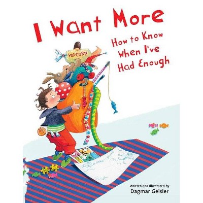  I Want More--How to Know When I've Had Enough - (The Safe Child, Happy Parent) by  Dagmar Geisler (Hardcover) 