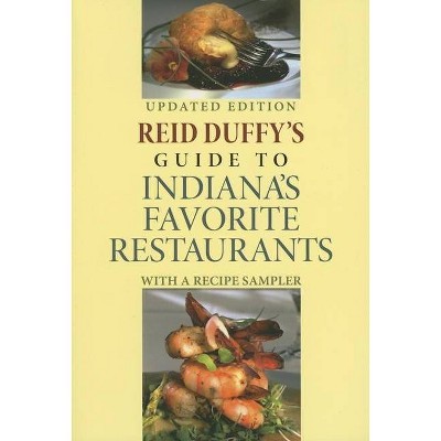 Reid Duffy's Guide to Indiana's Favorite Restaurants, Updated Edition - (Paperback)