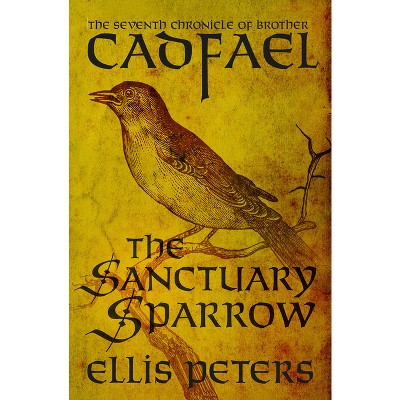 The Sanctuary Sparrow - (Chronicles of Brother Cadfael) by Ellis Peters  (Paperback)