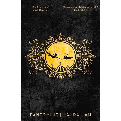 Pantomime, 1 - (Micah Grey Trilogy) by  Laura Lam (Paperback)