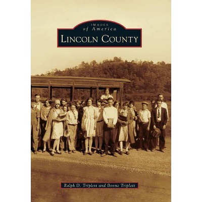 Lincoln County - (Images of America (Arcadia Publishing)) by  Ralph D Triplett & Boone Triplett (Paperback)