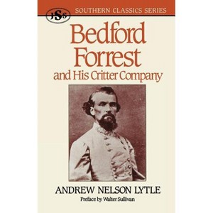 Bedford Forrest - (Southern Classics) by  Andrew Nelson Lytle (Paperback) - 1 of 1