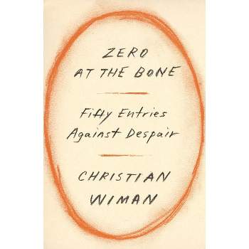 Zero at the Bone - by Christian Wiman