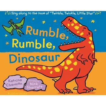 Rumble, Rumble, Dinosaur - (New Nursery Rhymes) by  Katrina Charman (Board Book)