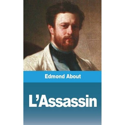 L'Assassin - by  Edmond About (Paperback)