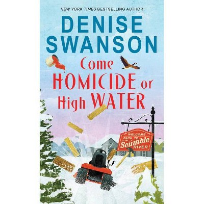 Come Homicide or High Water - (Welcome Back to Scumble River) by  Denise Swanson (Paperback)