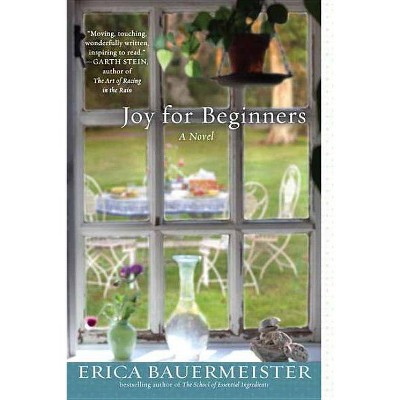 Joy for Beginners - by  Erica Bauermeister (Paperback)