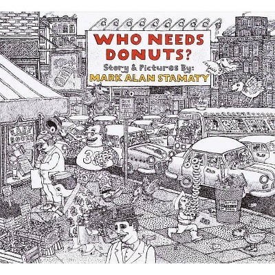 Who Needs Donuts? - by  Mark Alan Stamaty (Hardcover)