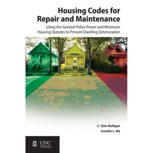 Housing Codes for Repair and Maintenance - by  C Tyler Mulligan & Jennifer L Ma (Paperback) - 1 of 1