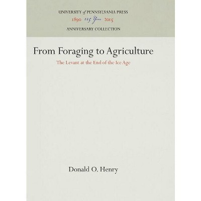 From Foraging to Agriculture - (Anniversary Collection) by  Donald O Henry (Hardcover)