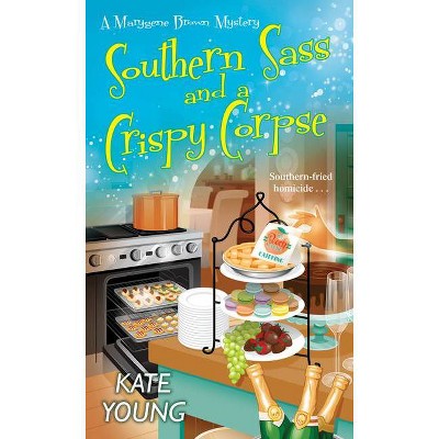 Southern Sass and a Crispy Corpse - (A Marygene Brown Mystery) by  Kate Young (Paperback)